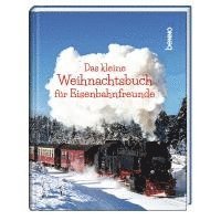 Das kleine Weihnachtsbuch für Eisenbahnfreunde