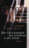 Barbara Frischmuth - Das Verschwinden des Schattens in der Sonne, Häftad