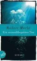 Robert Merle - Ein vernunftbegabtes Tier, Häftad