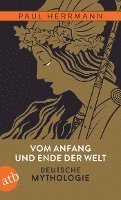 bokomslag Vom Anfang und Ende der Welt - Deutsche Mythologie