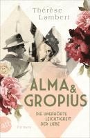 bokomslag Alma und Gropius - Die unerhorte Leichtigkeit der Liebe
