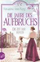 Die Zeit der Frauen - Die Jahre des Aufbruchs 1