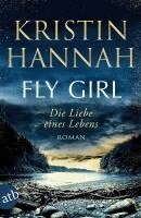 Kristin Hannah - Fly Girl - Die Liebe eines Lebens, Häftad