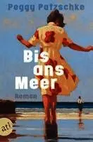 Peggy Patzschke - Bis ans Meer, Häftad. Tillgänglighet: Lägg i varukorg