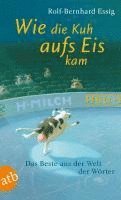 Rolf-Bernhard Essig - Wie die Kuh aufs Eis kam, Häftad