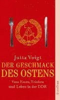 Jutta Voigt - Geschmack DES Ostens Vom Essen, Trinken Und Leben in Der DDR, Häftad