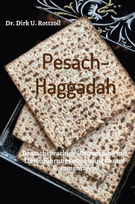 Pesach-Haggadah: Deutschsprachige Übersetzung mit Durchführungsanweisungen und Kommentaren 1