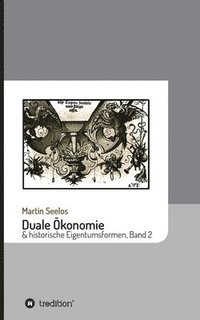 bokomslag Duale Ökonomie und historische Eigentumsformen: Band 2