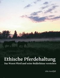 bokomslag Ethische Pferdehaltung: Das Wesen Pferd und seine Bedürfnisse verstehen