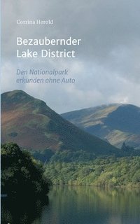 bokomslag Bezaubernder Lake District: Den Nationalpark entdecken ohne Auto