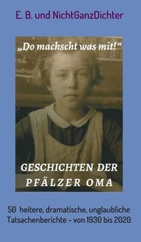 bokomslag Geschichten der Pfälzer Oma: 50 heitere, dramatische, unglaubliche Tatsachenberichte - von 1930 bis 2020