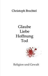 bokomslag Glaube, Liebe, Hoffnung, Tod