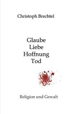 bokomslag Glaube, Liebe, Hoffnung, Tod