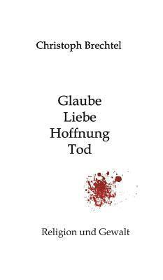 bokomslag Glaube, Liebe, Hoffnung, Tod