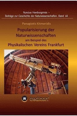 bokomslag Popularisierung der Naturwissenschaften am Beispiel des Physikalischen Vereins Frankfurt.: Überarbeitet und herausgegeben von Gudrun Wolfschmidt. Nunc