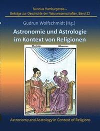 bokomslag Astronomie und Astrologie im Kontext von Religionen: Proceedings der Tagung des Arbeitskreises Astronomiegeschichte in der Astronomischen Gesellschaft