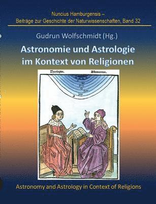 bokomslag Astronomie und Astrologie im Kontext von Religionen: Proceedings der Tagung des Arbeitskreises Astronomiegeschichte in der Astronomischen Gesellschaft