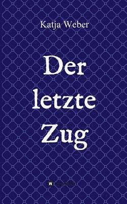 Katja Weber - Der letzte Zug, Häftad