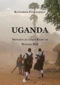 bokomslag Uganda: Notizen zu einer Reise im Winter 2018