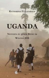 bokomslag Uganda: Notizen zu einer Reise im Winter 2018