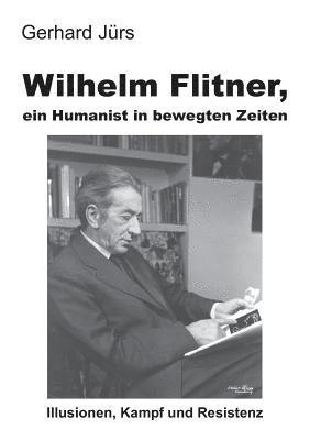 Wilhelm Flitner, ein Humanist in bewegten Zeiten 1