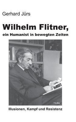 Wilhelm Flitner, ein Humanist in bewegten Zeiten 1