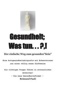 bokomslag Gesundheit;  Was Tun ... ?,!