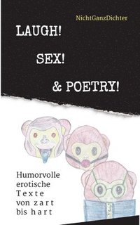 bokomslag Laugh! Sex! & Poetry!