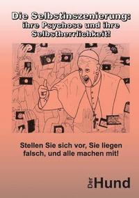 bokomslag Die Selbstinszenierung: ihre Psychose und ihre Selbstherrlichkeit!