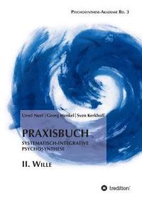 bokomslag Praxisbuch Systematisch-Integrative Psychosynthese: II. Wille