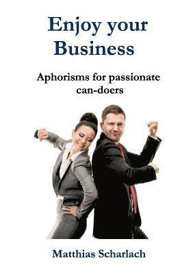 bokomslag Enjoy Your Business: Aphorisms for passionate can-doers