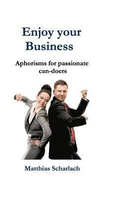 bokomslag Enjoy Your Business: Aphorisms for passionate can-doers