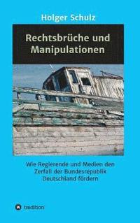 bokomslag Rechtsbrüche und Manipulationen: Wie Regierende und Medien den Zerfall der Bundesrepublik Deutschland fördern
