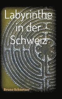 bokomslag Labyrinthe in der Schweiz