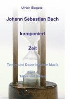 Johann Sebastian Bach komponiert Zeit: Tempo und Dauer in seiner Musik, Band 4: Tänze und Suiten