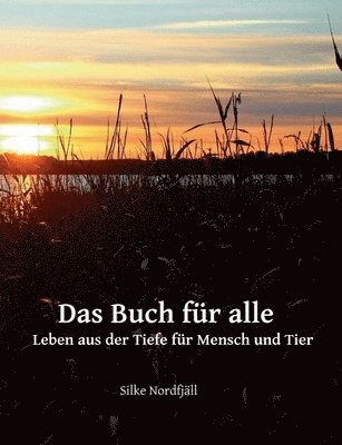Silke Nordfjäll - Das Buch für alle: Leben aus der Tiefe für Mensch und Tier, Häftad