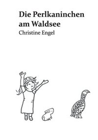 bokomslag Die Perlkaninchen am Waldsee: Christine Engel