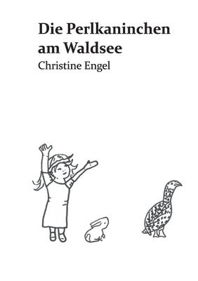 Die Perlkaninchen am Waldsee: Christine Engel 1