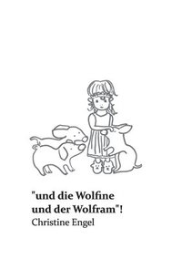 bokomslag 'und die Wolfine und der Wolfram'!: Christine Engel