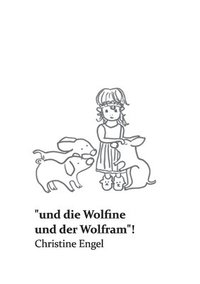 bokomslag "und die Wolfine und der Wolfram"!: Christine Engel