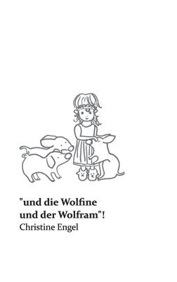 bokomslag 'und die Wolfine und der Wolfram'!: Christine Engel