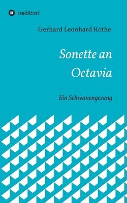 Sonette an Octavia: Ein Schwanengesang 1