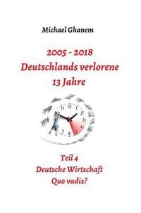 bokomslag 2005 - 2018: Deutschlands verlorene 13 Jahre