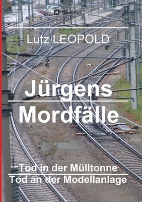 bokomslag Jürgens Mordfälle 4: Tod in der Mülltonne Tod an der Modellanlage