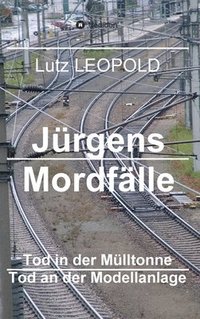 bokomslag Jürgens Mordfälle 4: Tod in der Mülltonne Tod an der Modellanlage