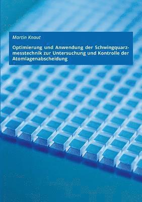 bokomslag Optimierung und Anwendung der Schwingquarzmesstechnik zur Untersuchung und Kontrolle der Atomlagenabscheidung