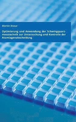 bokomslag Optimierung und Anwendung der Schwingquarzmesstechnik zur Untersuchung und Kontrolle der Atomlagenabscheidung