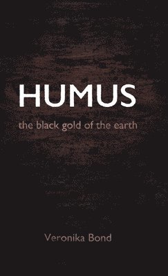 Humus: the black gold of the earth