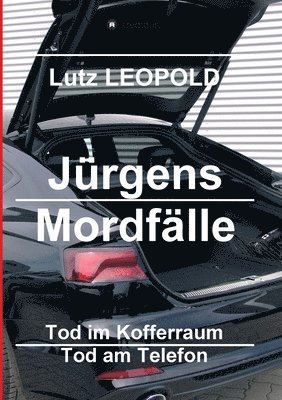 Jürgens Mordfälle 3: Tod im Kofferraum Tod am Telefon 1