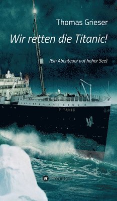 bokomslag Wir retten die Titanic!